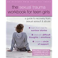 The Sexual Trauma Workbook for Teen Girls: A Guide to Recovery from Sexual Assault and Abuse (An Instant Help Book for…